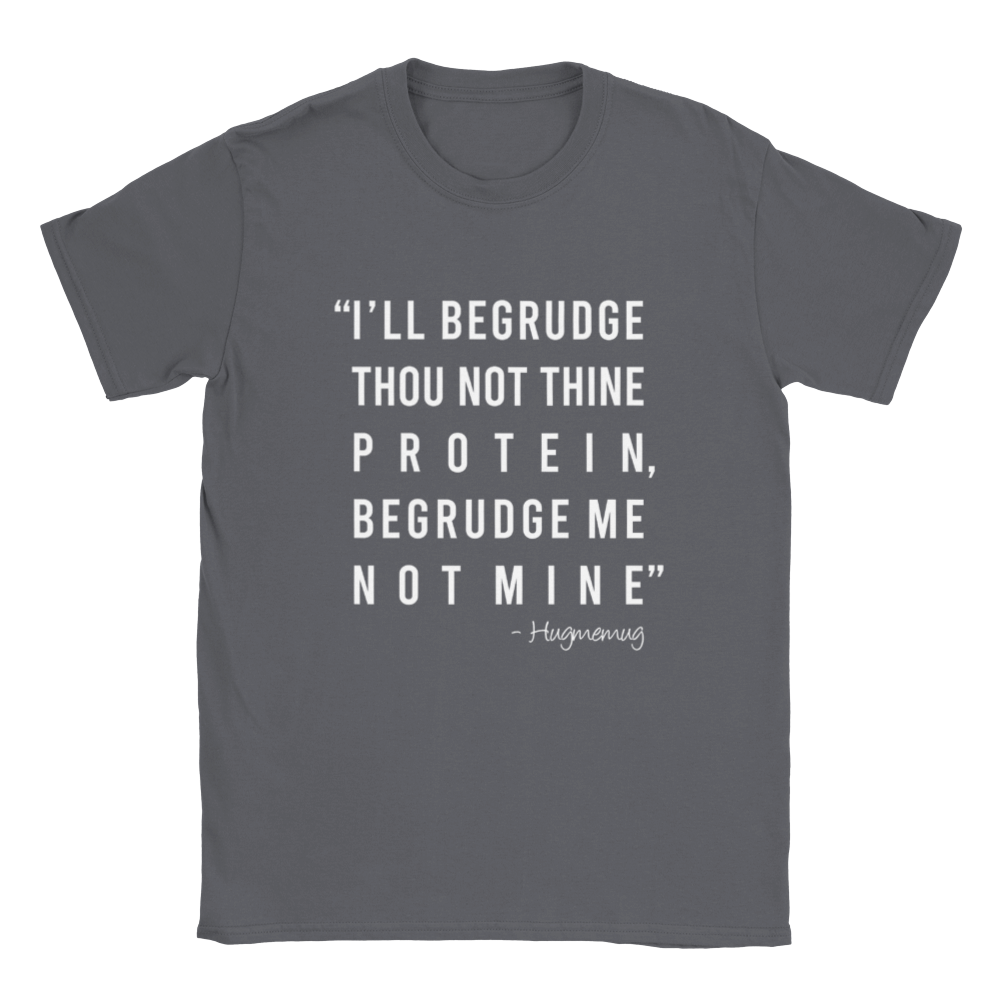 Begrudge Me Not Unisex T-shirt (While Text)