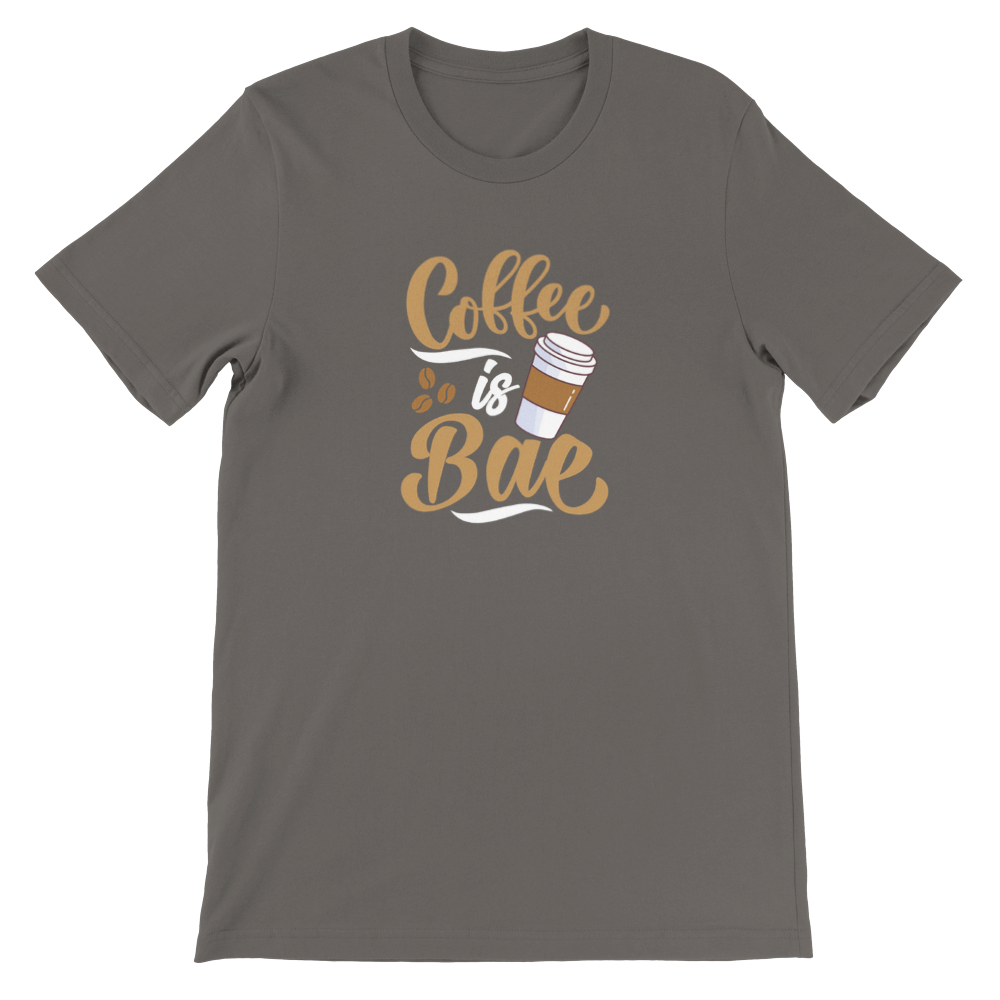 Coffee is Bae Premium Unisex Tee